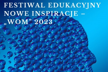 Festiwal edukacyjny „Nowe inspiracje” WOM 2023